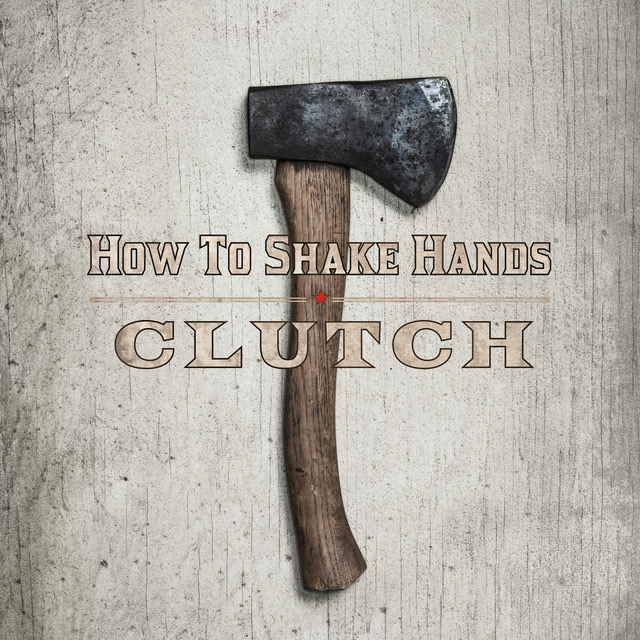 CLUTCH Introduces "How To Shake Hands" Official Video ⋆ Riff Relevant