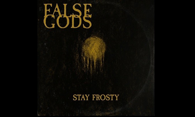 false gods stay frosty
